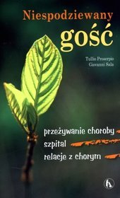 Niespodziewany gość. Przeżywanie choroby, szpital, relacje z chorym