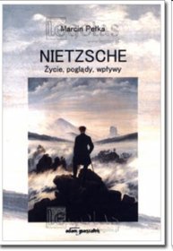 Nietzsche. Życie, poglądy, wpływy