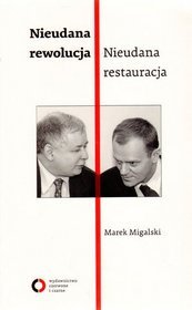 Nieudana rewolucja. Nieudana restauracja. Polska w latach 2005-2010