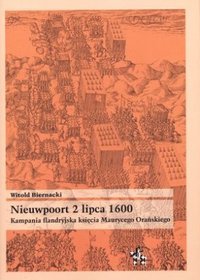 Nieuwpoort 2 lipca 1600. Kampania flandryjska księcia Maurycego Orańskiego