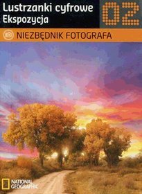 Niezbędnik fotografa Lustrzanki cyfrowe Ekspozycja