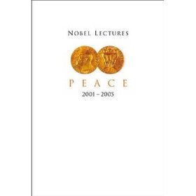 Nobel Lectures in Peace 2001-2005