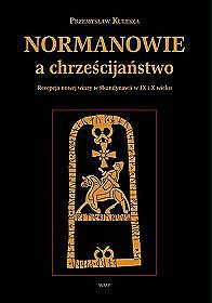Normanowie a chrześcijaństwo. Recepcja nowej wiary w Skandynawii w IX/X w