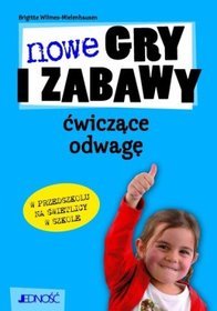 Nowe gry i zabawy ćwiczące odwagę w przedszkolu na świetlicy w szkole