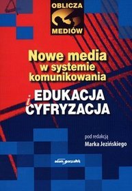 Nowe media w systemie komunikowania. Edukacja i cyfryzacja