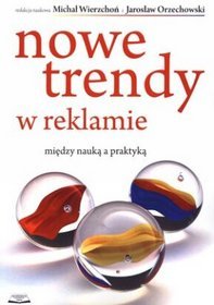 Nowe trendy w reklamie. Między nauką a praktyką