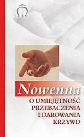 Nowenna o umiejętność przebaczenia i darowania krzywd