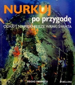 Nurkuj po przygodę. Odkryj najpiękniejsze wraki świata