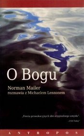 O Bogu. Norman Mailer rozmawia z Michaelem Lennonem