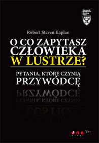 O co zapytasz człowieka w lustrze? Pytania, które czynią przywódcę