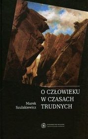 O człowieku w czasach trudnych