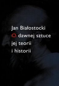 O dawnej sztuce jej teorii i historii