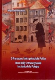 O Francuzce która pokochała Polskę. Rosa Bailly i stowarzyszenie Les Amis de la Pologne