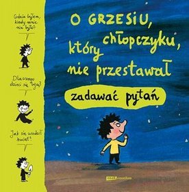O Grzesiu, chłopczyku, który nie przestawał zadawać pytań