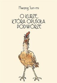 O kurze która opuściła podwórze
