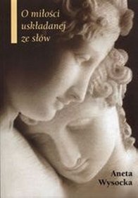 O miłości uskładanej ze słów