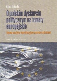 O polskim dyskursie politycznym na tematy europejskie. Debata nicejsko - konstytucyjna w prasie codziennej