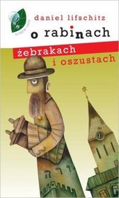O rabinach żebrakach i oszustach