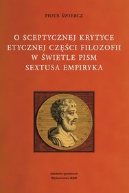 O sceptycznej krytyce etycznej części filozofii w świetle pism Sextusa Empiryka