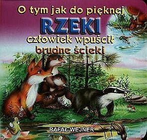 O tym jak do pięknej rzeki człowiek wpuścił brudne ścieki