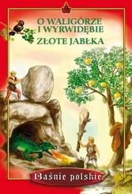 O Waligórze i Wyrwidębie Złote jabłka