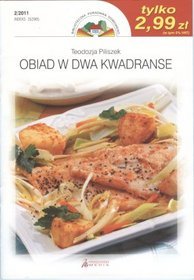 Obiad w dwa kwadranse. Kolekcja najlepszych przepisów Biblioteczki Poradnika Domowego. Nr 02/2011