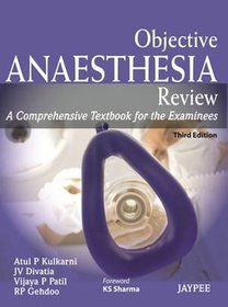 Objective Anaesthesia Review: A Comprehensive Textbook for the Examinees