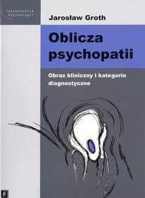 Oblicza psychopatii. Obraz kliniczny