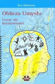 Oblicza Umysłu. Ucząc się kreatywności