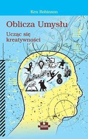 Oblicza umysłu. Ucząc się kreatywności/Uchwycić żywioł. O tym, jak znalezienie pasji zmienia wszystko. Pakiet 2 książek