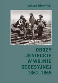 Obozy jenieckie w wojnie secesyjnej 1861-1865