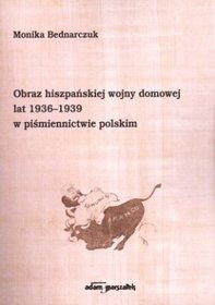 Obraz hiszpańskiej wojny domowej lat 1936-1939 w piśmiennictwie polskim
