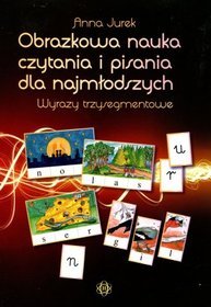 Obrazkowa nauka czytania i pisania dla najmłodszych. Wyrazy trzysegmentowe