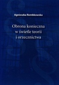 Obrona konieczna w świetle teorii i orzecznictwa