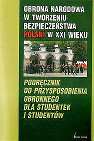 Obrona Narodowa w tworzeniu bezpieczeństwa Polski w XXI wieku