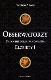 Obserwatorzy. Tajna historia panowania Elżbiety I