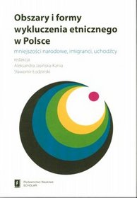 Obszary i formy wykluczenia etnicznego w Polsce - mniejszości narodowe, imigranci, uchodźcy