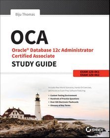 OCA: Oracle Database 11c Administrator Certified Associate Study Guide