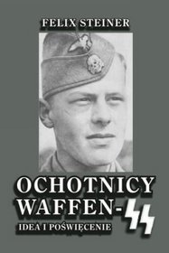Ochotnicy Waffen-SS. Idea i poświęcenie