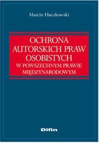 Ochrona autorskich praw osobistych w powszechnym prawie międzynarodowym