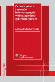 Ochrona prawna systemów informatycznych wobec zagrożenia cyberterroryzmem