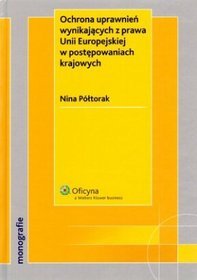 Ochrona uprawnień wynikających z prawa Unii Europejskiej w postępowaniach krajowych