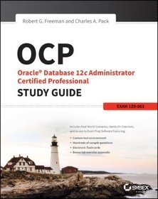 OCP: Oracle Database 12c Administrator Certified Professional Study Guide