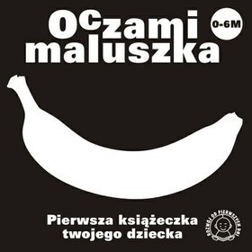 Oczami maluszka - pierwsza książeczka twojego dziecka (banan)
