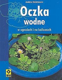 Oczka wodne w ogrodach i na balkonach