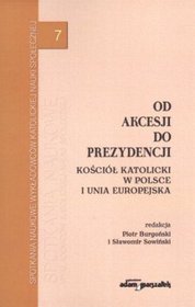 Od akcesji do prezydencji. Kościół katolicki w Polsce i Unia Europejska