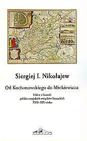 Od Kochanowskiego do Mickiewicza. Szkice z historii polsko-rosyjskich związków literackich XVII - XIX wieku
