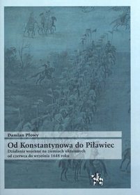 Od Konstantynowa do Piławiec. Działania wojenne na ziemiach ukrainnych od czerwca do września 1648 roku