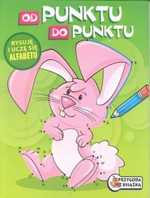 Od punktu do punktu. Rysuję i uczę się alfabetu