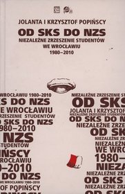 Od SKS do NZS. Niezależne Zrzeszenie Studentów we Wrocławiu 1980-2010